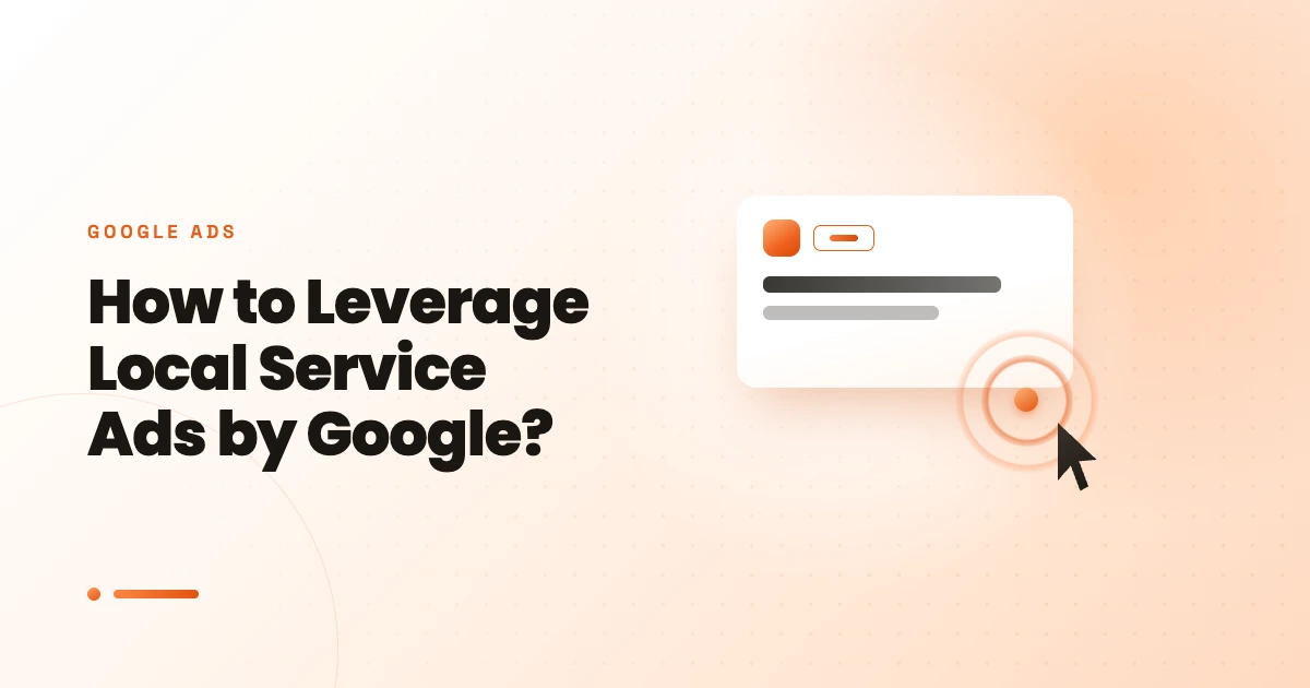 How to Leverage Local Service Ads by Google?