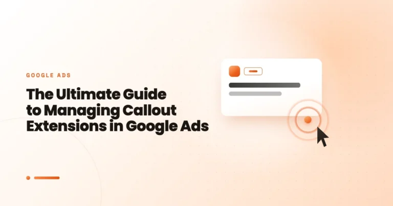 The Ultimate Guide to Managing Callout Extensions in Google Ads