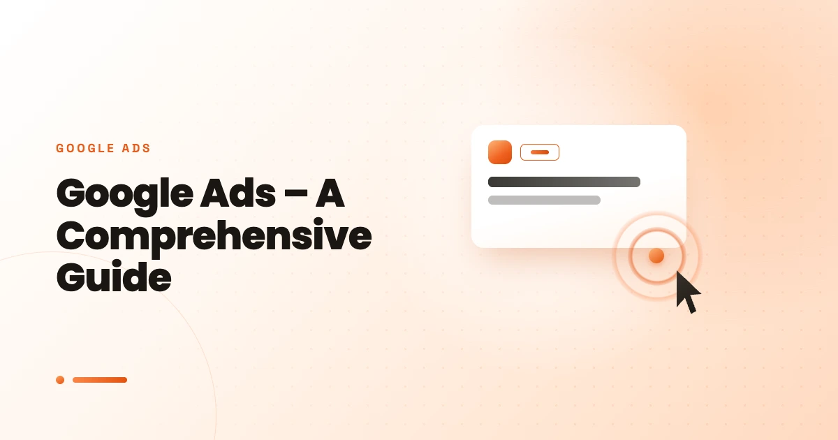 Google Ads – A Comprehensive Guide