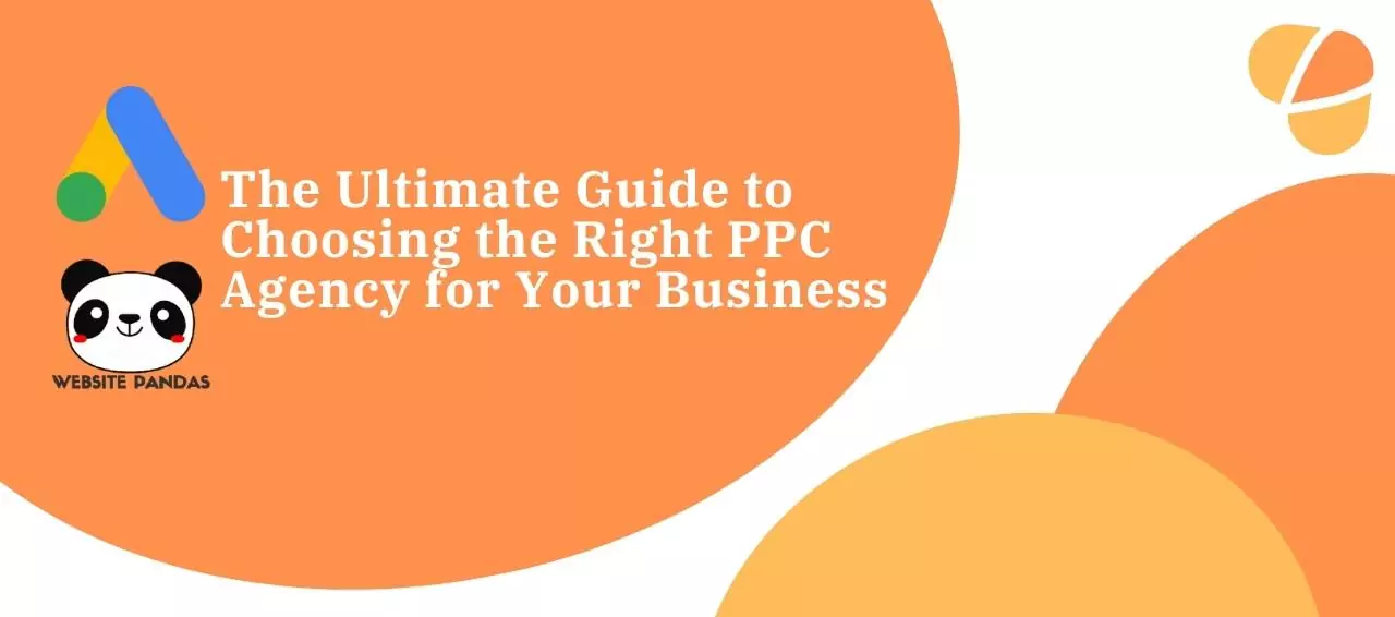 The Ultimate Guide to Choosing the Right PPC Agency for Your Business