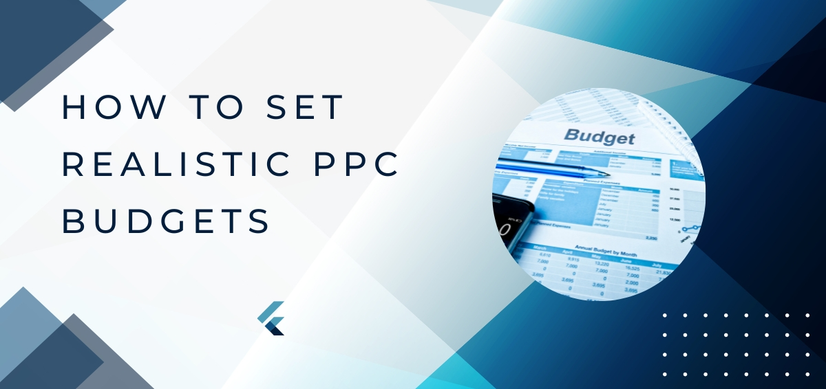 How to Set Realistic PPC Budgets: Tips from Seasoned Agency Professionals
