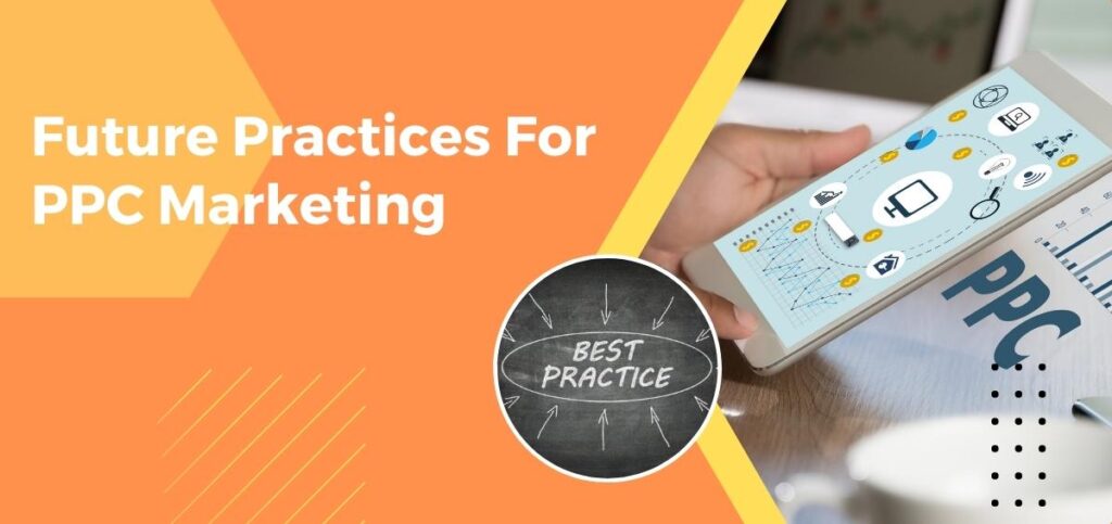 Best Practices & Strategies For PPC Marketing In The Future