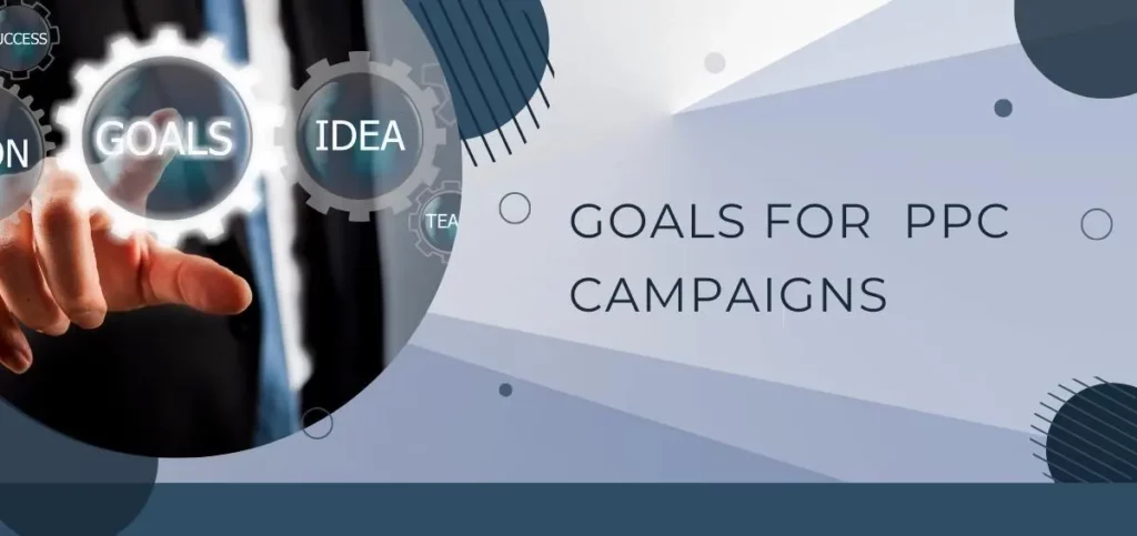 Goals For Your PPC Campaigns