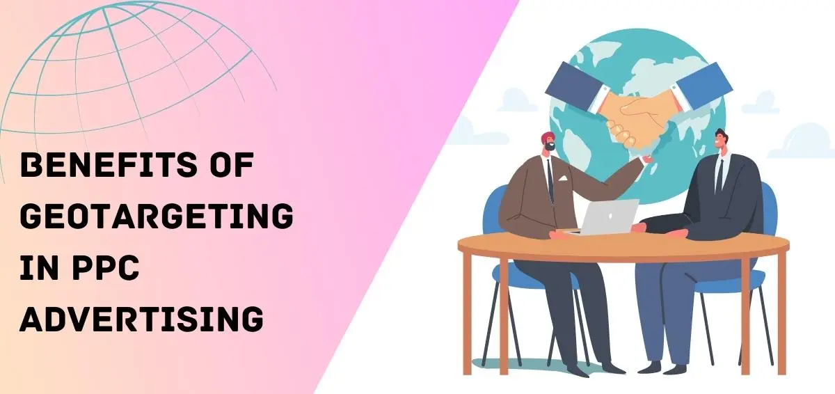 Benefits of Geotargeting in PPC Advertising