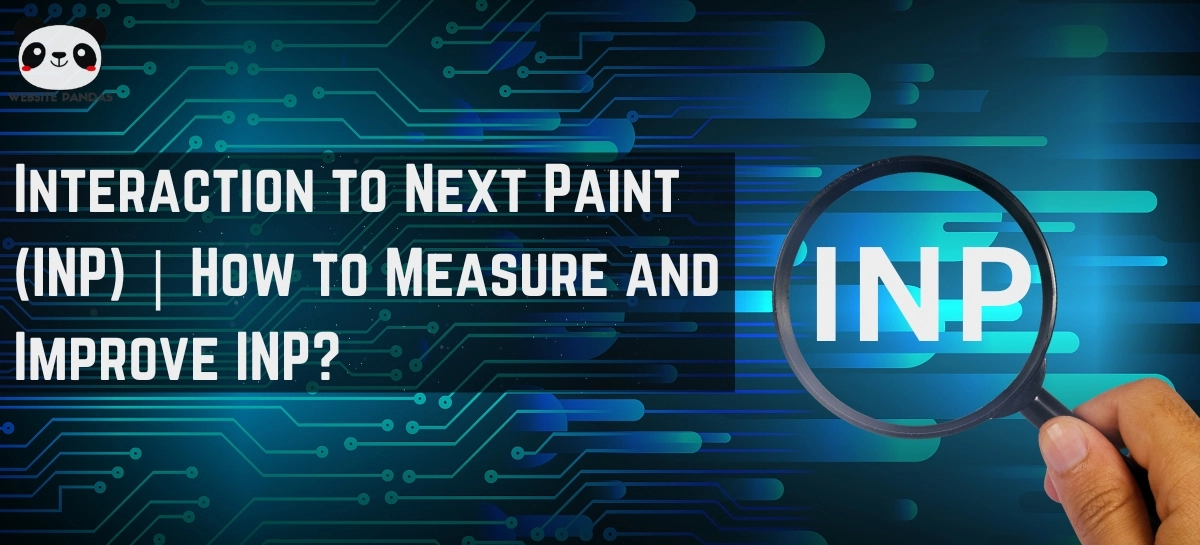 Interaction to Next Paint (INP) | How to Measure and Improve?