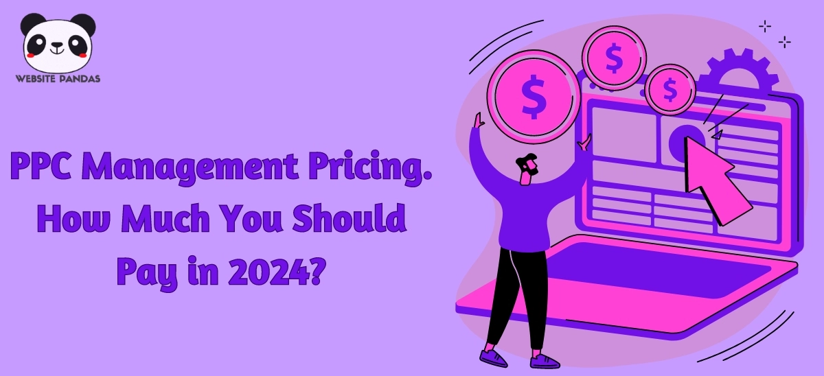 PPC Management Pricing | How Much You Should Pay in 2024?