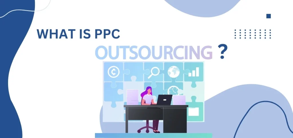 What is PPC Outsourcing?