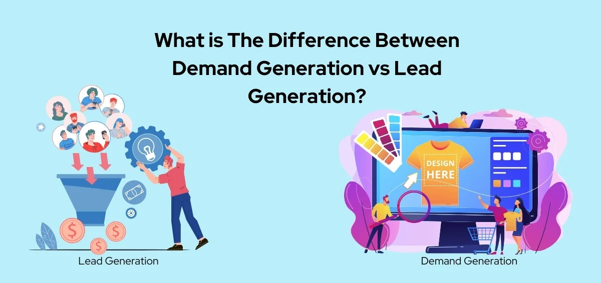 What is the Difference Between Demand Generation vs Lead Generation?