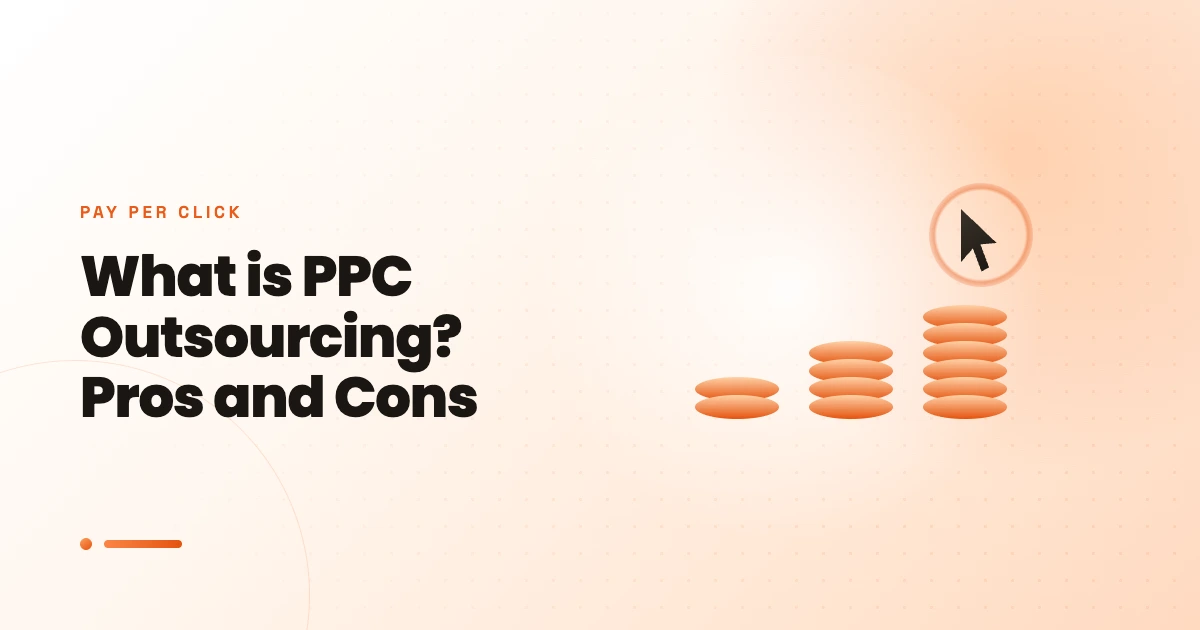 What is PPC Outsourcing? Pros and Cons 2024