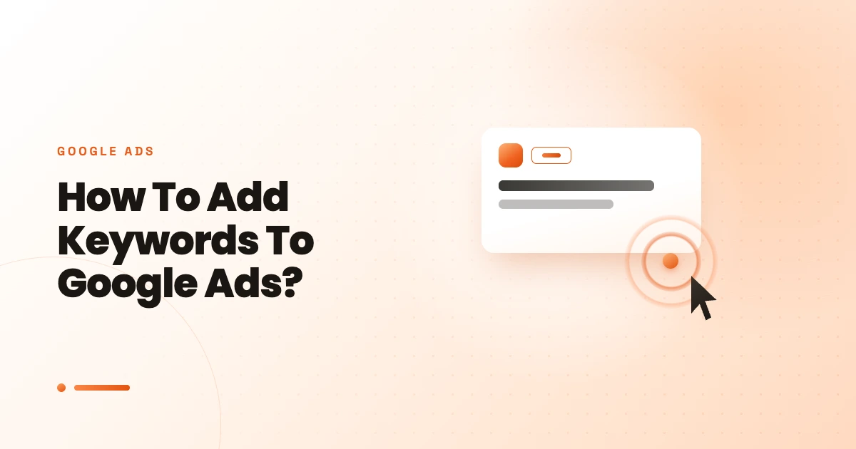 How To Add Keywords To Google Ads in 2024?
