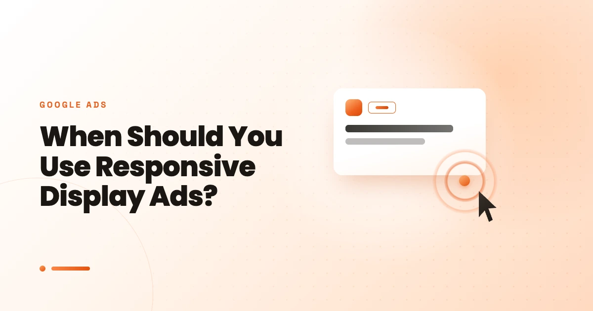 When Should You Use Responsive Display Ads?
