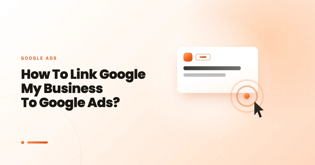 How To Link Google My Business To Google Ads In 2024?