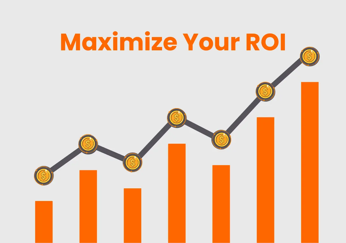 Top 10 Ways to Maximize Your ROI Top 10 Ways to Maximize Your ROI