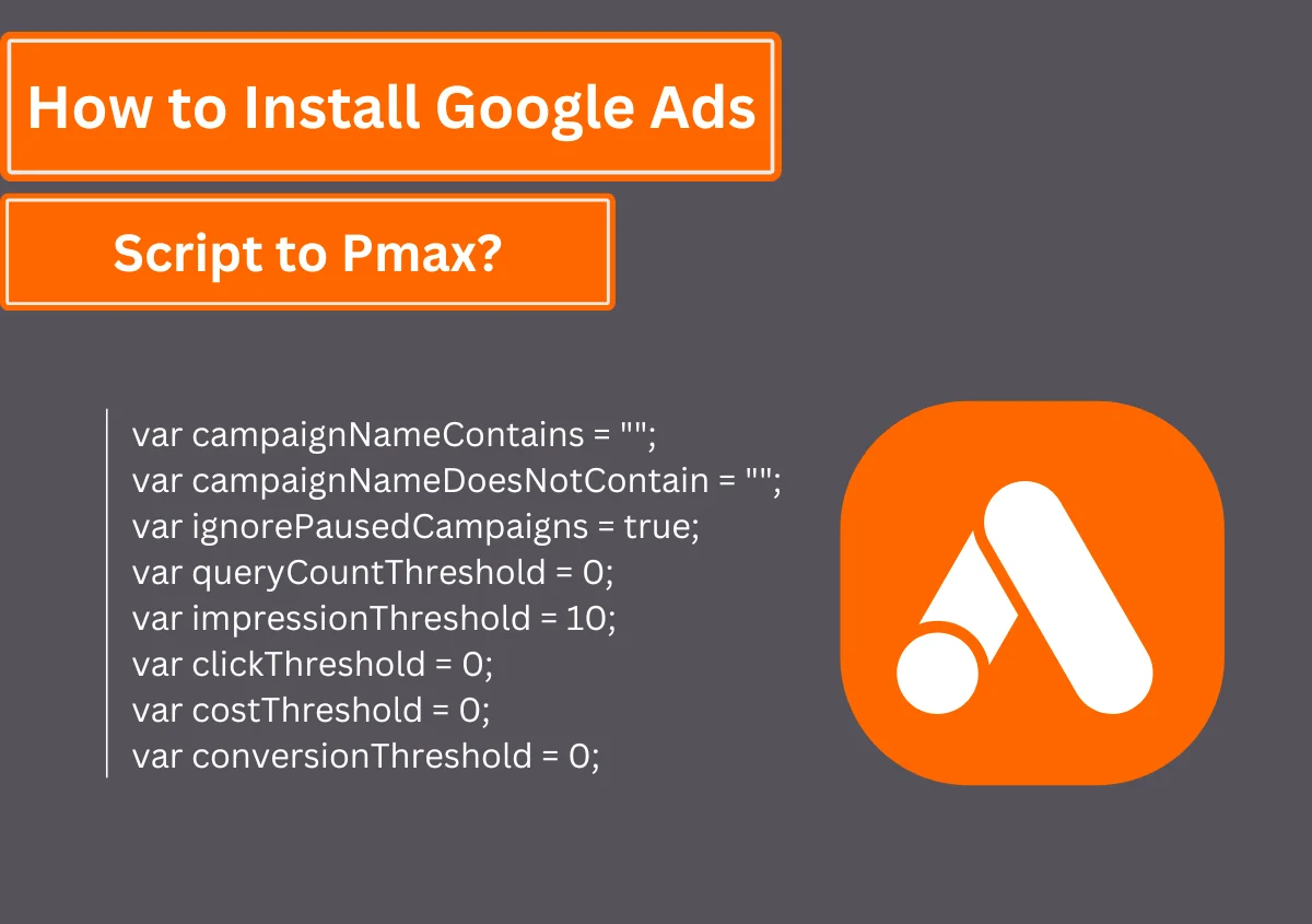 How to Install Google Ads Script to Pmax? – Detailed Guide 