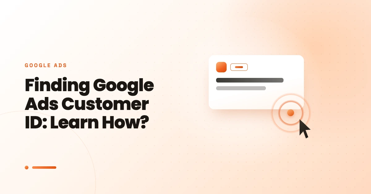 Finding Google Ads Customer ID: Learn How?