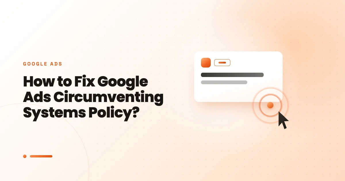 How to Fix Google Ads Circumventing Systems Policy?