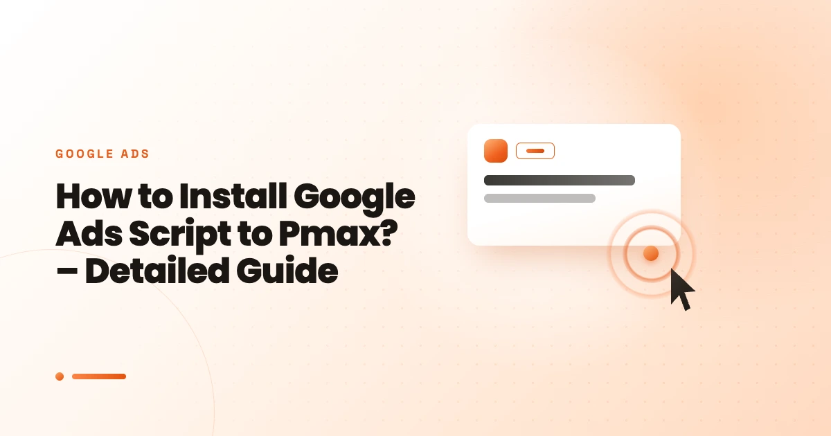 How to Install Google Ads Script to Pmax? – Detailed Guide 