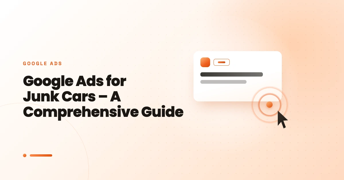 Google Ads for Junk Cars – A Comprehensive Guide