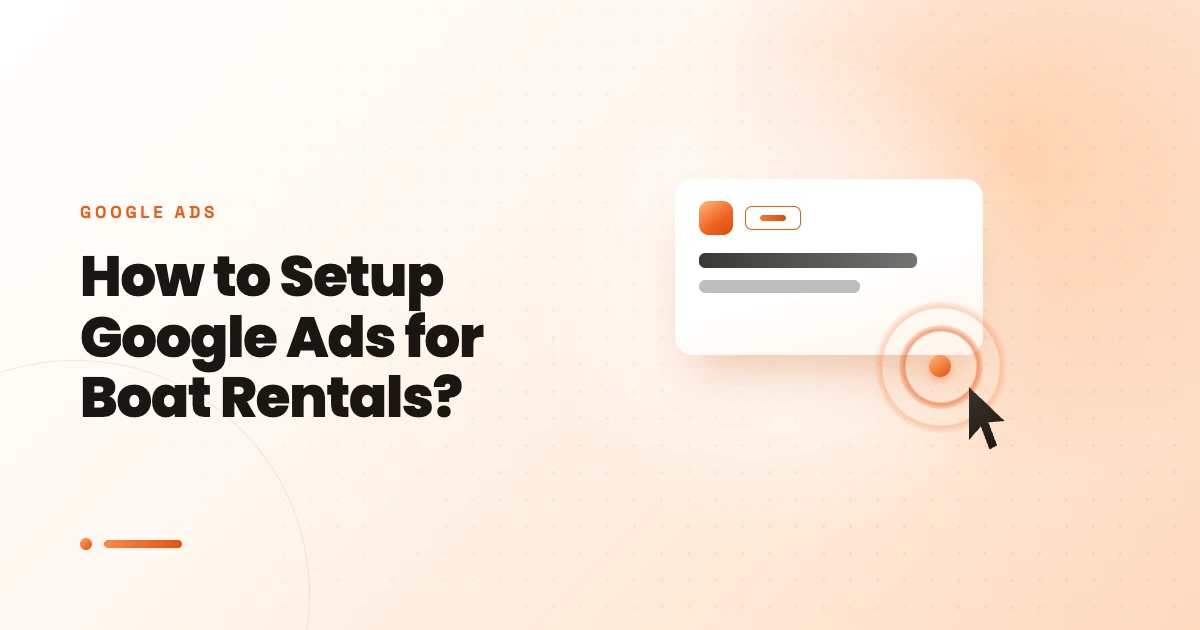 How to Setup Google Ads for Boat Rentals?