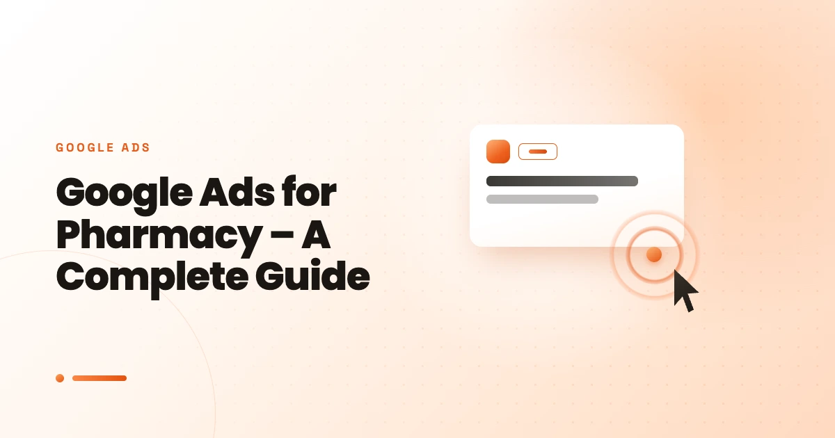 Google Ads for Pharmacy – A Complete Guide