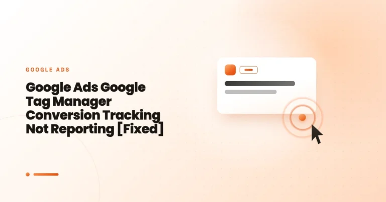 Google Ads Google Tag Manager Conversion Tracking Not Reporting