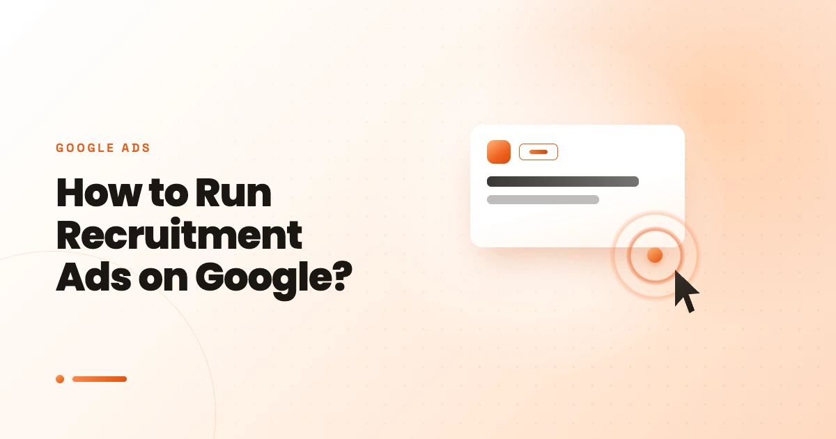 How to Run Recruitment Ads on Google?