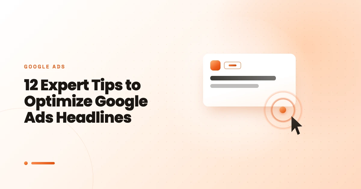 12 Expert Tips to Optimize Google Ads Headlines