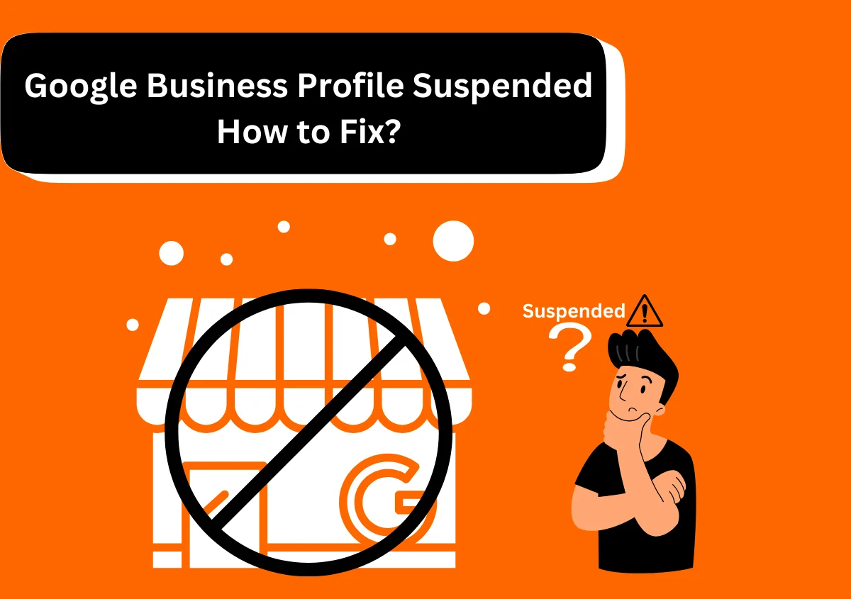 Google Business Profile Suspended? Here’s How to Appeal