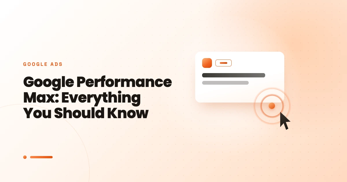 Google Performance Max: Everything You Should Know