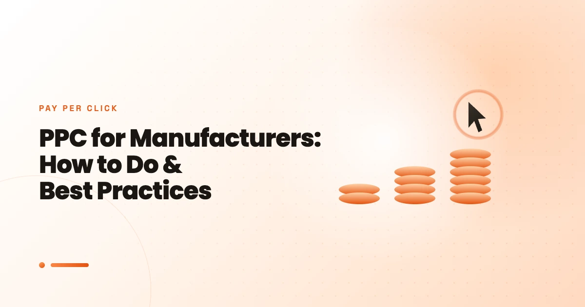 PPC for Manufacturers: How to Do & Best Practices 2025