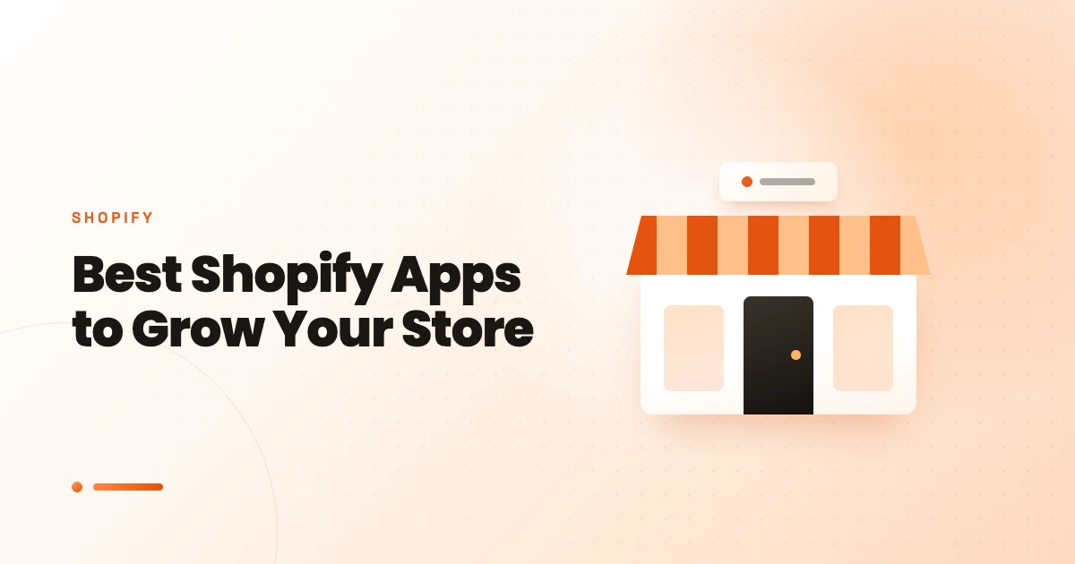 Best Shopify Apps to Grow Your Store in 2025