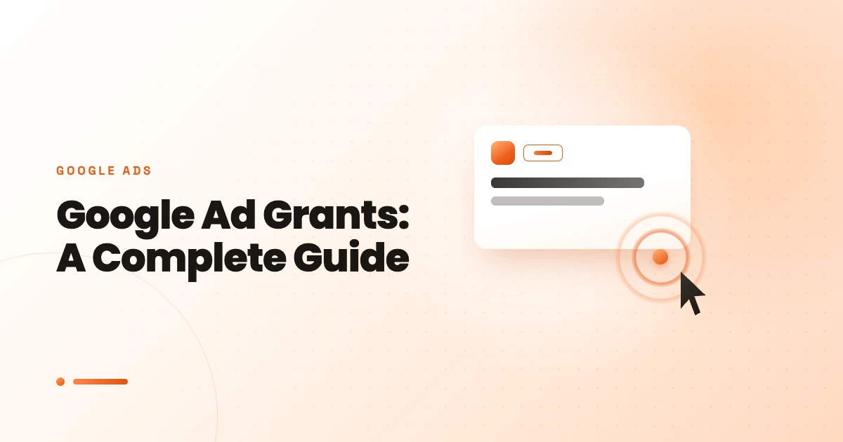 Google Ad Grants: A Complete Guide 2025