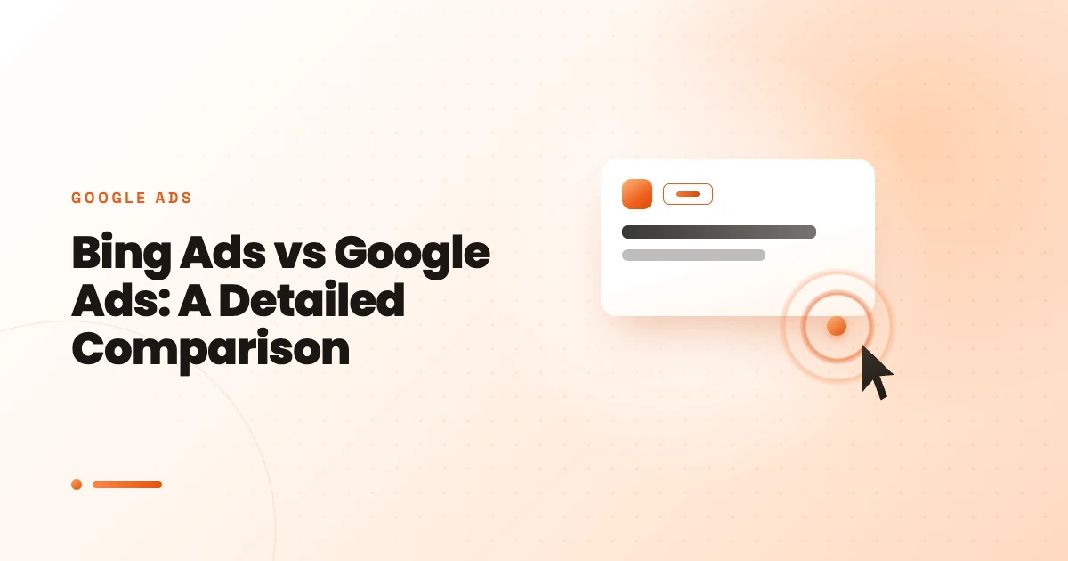 Bing Ads vs Google Ads: Detailed Comparison 2025!