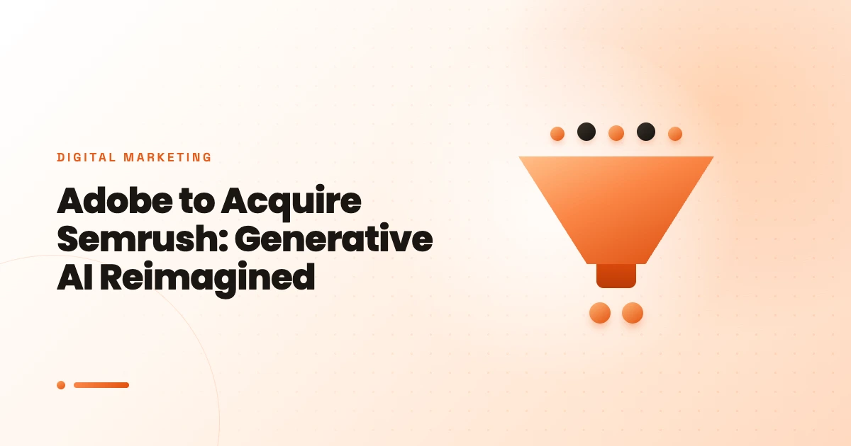 Adobe to Acquire Semrush: Generative AI Reimagined