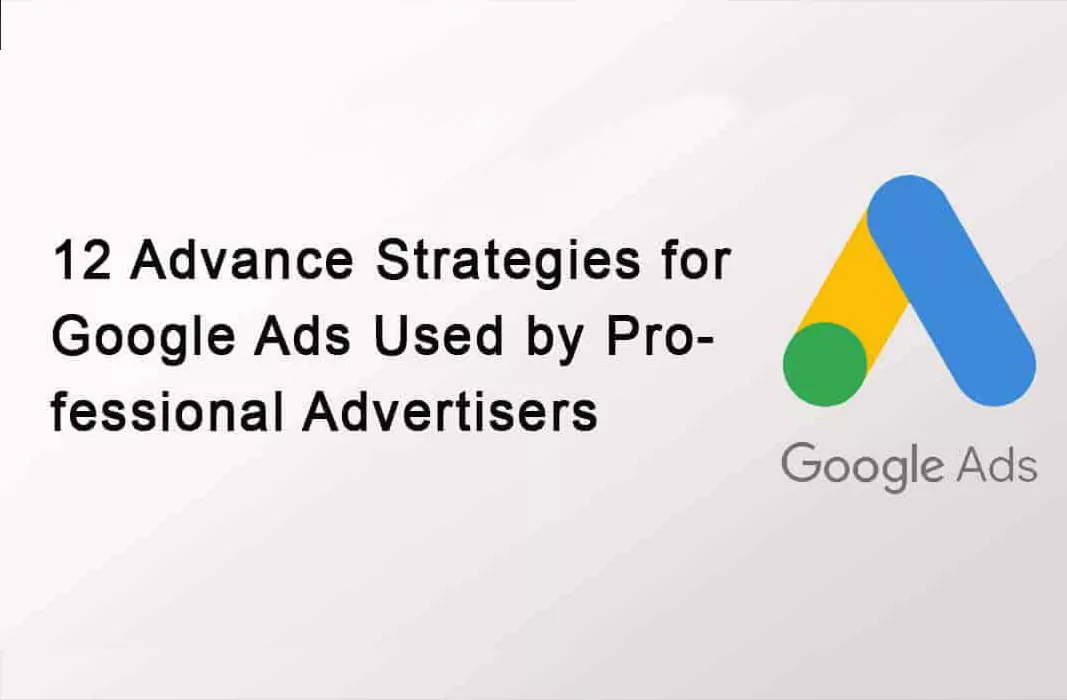 12 Advance Google Ads Strategies to Follow in 2023-24