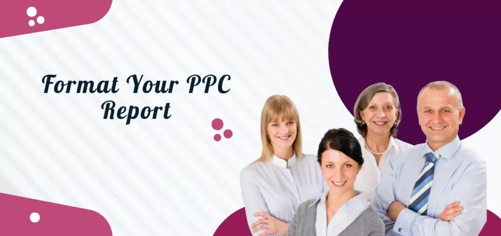 How to Format a PPC Report?